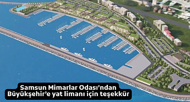 Samsun Mimarlar Odası’ndan Büyükşehir’e yat limanı için teşekkür