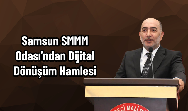 Samsun SMMM Odası'ndan Dijital Dönüşüm Hamlesi