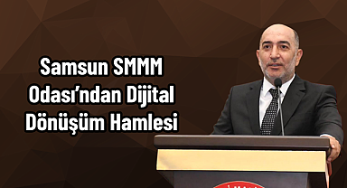 Samsun SMMM Odası'ndan Dijital Dönüşüm Hamlesi