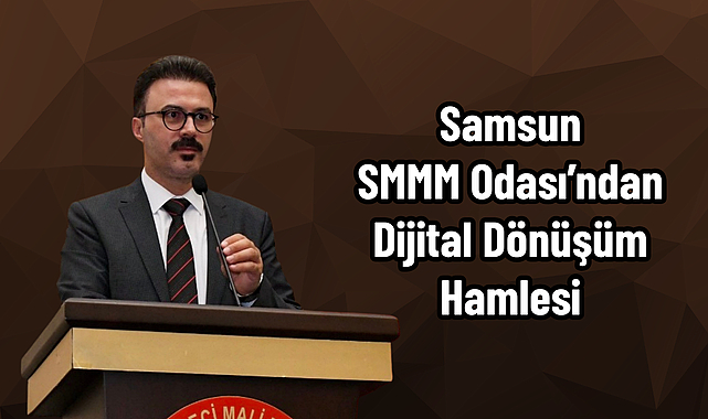 Samsun SMMM Odası’ndan Dijital Dönüşüm Hamlesi