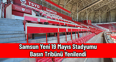 Samsun Yeni 19 Mayıs Stadyumu Basın Tribünü Yenilendi