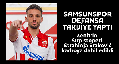 Samsunspor'da defansa takviye! Eraković resmen kadroda