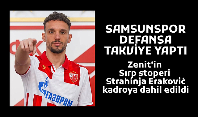 Samsunspor'da defansa takviye! Eraković resmen kadroda
