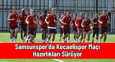Samsunspor'da Kocaelispor Maçı Hazırlıkları Sürüyor