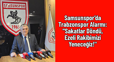 Samsunspor’da Trabzonspor Alarmı: 