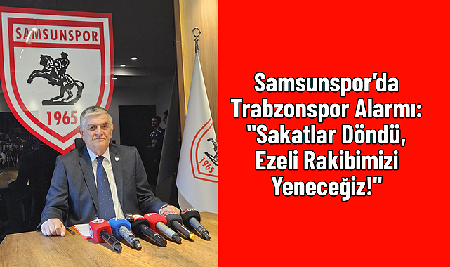 Samsunspor’da Trabzonspor Alarmı: