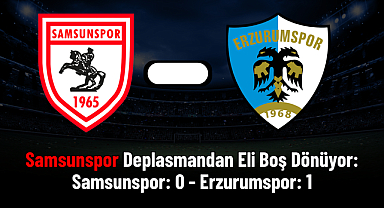 Samsunspor Deplasmandan Eli Boş Dönüyor: Samsunspor: 0 Erzurumspor: 1