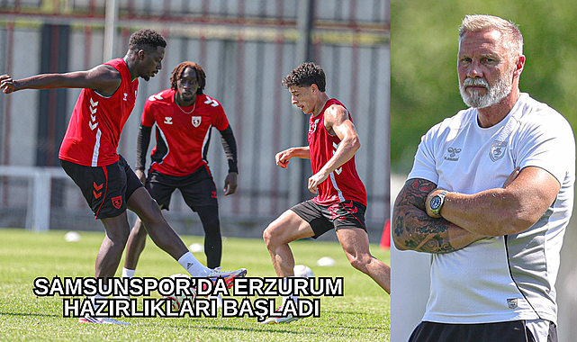 Samsunspor Erzurumspor hazırlıklarına başladı