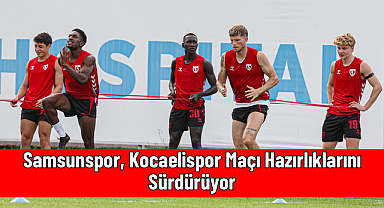 Samsunspor, Kocaelispor Maçı Hazırlıklarını Sürdürüyor