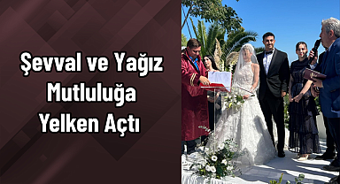 Şevval ve Yağız Mutluluğa Yelken Açtı