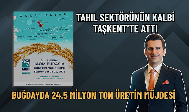 TAHIL SEKTÖRÜNÜN KALBİ TAŞKENT’TE ATTI
