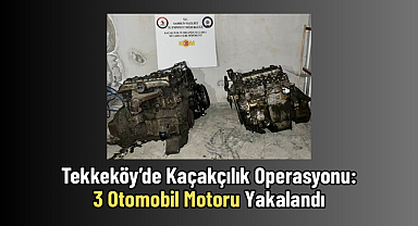 Tekkeköy’de Kaçakçılık Operasyonu: 3 Otomobil Motoru Yakalandı