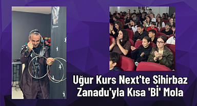 Uğur Kurs Next'te Sihirbaz Zanadu'yla Ksa 'Bİ' Mola