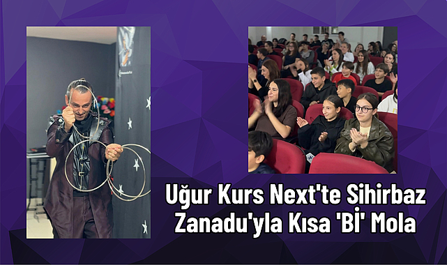 Uğur Kurs Next'te Sihirbaz Zanadu'yla Ksa 'Bİ' Mola