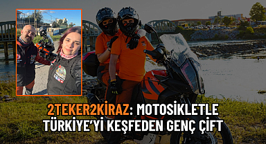 2TEKER2KİRAZ: MOTOSİKLETLE TÜRKİYE’Yİ KEŞFEDEN GENÇ ÇİFT