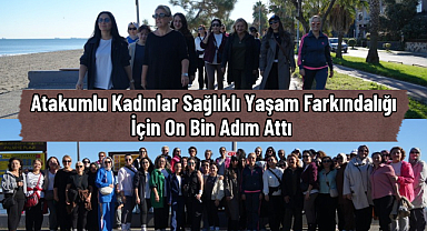Atakumlu Kadınlar Sağlıklı Yaşam Farkındalığı İçin On Bin Adım Attı