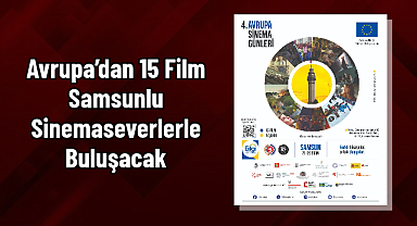 Avrupa’dan 15 Film Samsunlu Sinemaseverlerle Buluşacak