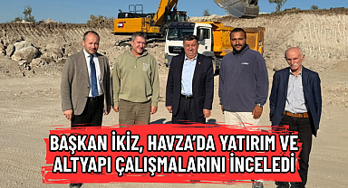 BAŞKAN İKİZ, HAVZA’DA YATIRIM VE ALTYAPI ÇALIŞMALARINI İNCELEDİ