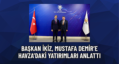 BAŞKAN İKİZ, MUSTAFA DEMİR’E HAVZA’DAKİ YATIRIMLARI ANLATTI