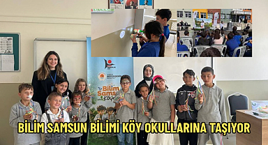 BİLİM SAMSUN BİLİMİ KÖY OKULLARINA TAŞIYOR