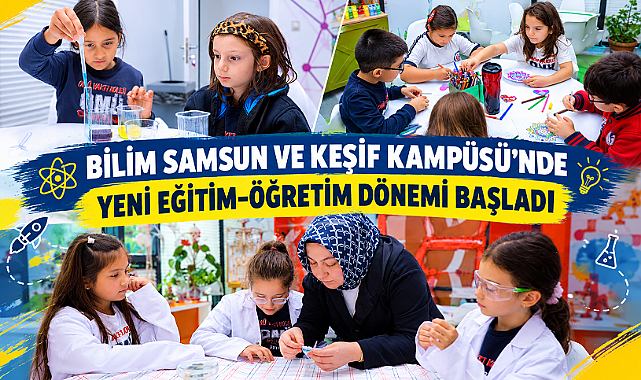 BİLİM SAMSUN VE KEŞİF KAMPÜSÜ’NDE YENİ EĞİTİM-ÖĞRETİM DÖNEMİ BAŞLADI