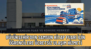 BÜYÜKŞEHİR’DEN SAMSUN KİTAP FUARI İÇİN ÖĞRENCİLERE ÜCRETSİZ ULAŞIM HİZMETİ