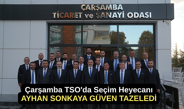 Çarşamba TSO'da Ayhan Sonkaya Yeniden Başkan Seçildi