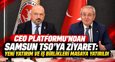 CEO Platformu’ndan Samsun TSO’ya Ziyaret: Yeni Yatırım ve iş Birlikleri Masaya Yatırıldı