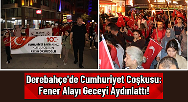 Derebahçe'de Cumhuriyet Coşkusu: Fener Alayı Geceyi Aydınlattı!