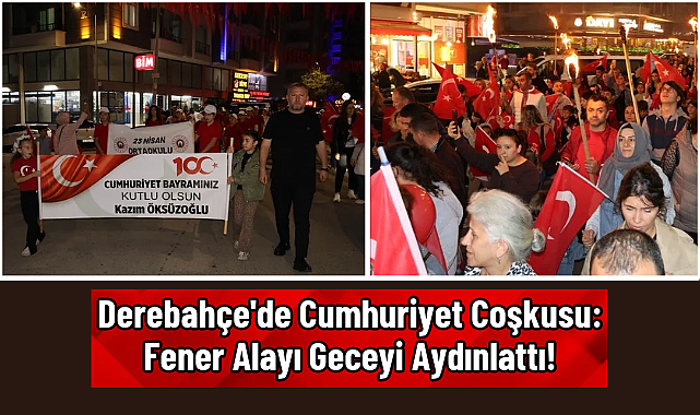 Derebahçe'de Cumhuriyet Coşkusu: Fener Alayı Geceyi Aydınlattı!