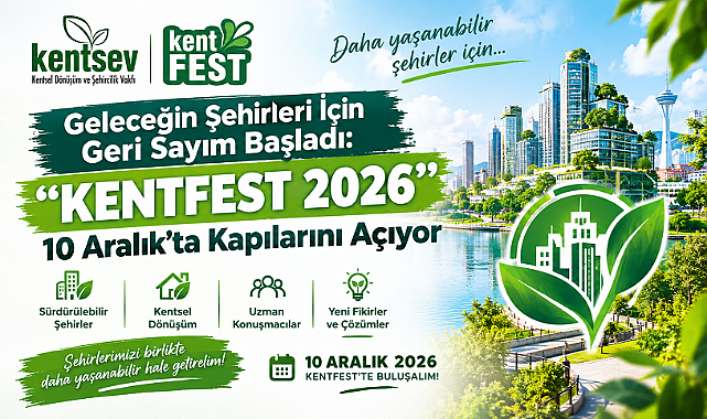 Geleceğin Şehirleri İçin Geri Sayım Başladı: “KENTFEST 2026” 10 Aralık’ta Kapılarını Açıyor