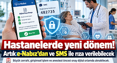 Hastanelerde yeni dönem! Artık e-Nabız’dan ve SMS ile rıza verilebilecek
