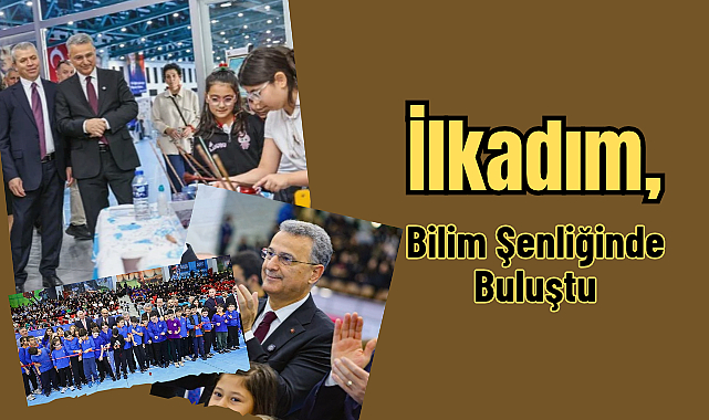 İlkadım, Bilim Şenliğinde Buluştu