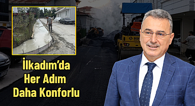 İlkadım’da Her Adım Daha Konforlu