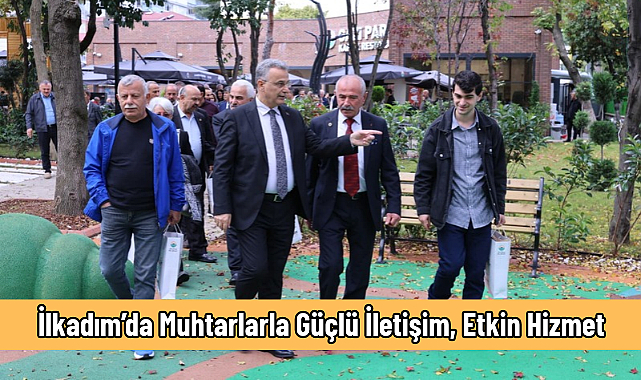 İlkadım’da Muhtarlarla Güçlü İletişim, Etkin Hizmet