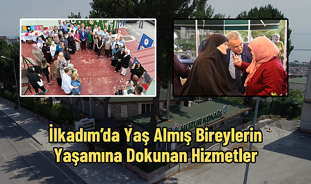 İlkadım’da Yaş Almış Bireylerin Yaşamına Dokunan Hizmetler