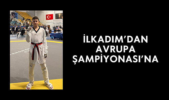 İlkadım’dan Avrupa Şampiyonası’na