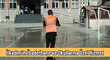 İlkadım’ın İbadethane ve Okullarına Özel Hizmet