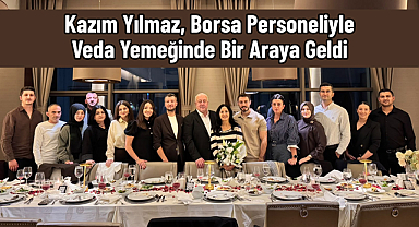 Kazım Yılmaz, Borsa Personeliyle Veda Yemeğinde Bir Araya Geldi