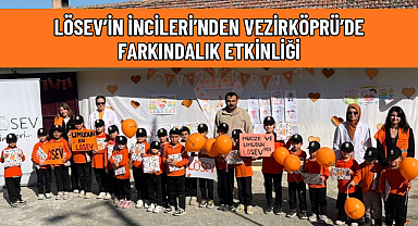 LÖSEV’İN İNCİLERİ’NDEN VEZİRKÖPRÜ’DE FARKINDALIK ETKİNLİĞİ