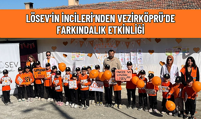LÖSEV’İN İNCİLERİ’NDEN VEZİRKÖPRÜ’DE FARKINDALIK ETKİNLİĞİ