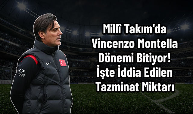 Millî Takım'da Vincenzo Montella Dönemi Bitiyor! İşte İddia Edilen Tazminat Miktarı