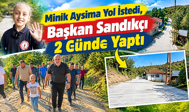 Minik Aysima Yol İstedi, Başkan Sandıkçı 2 Günde Yaptı