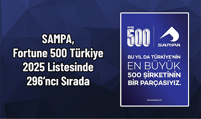 SAMPA, Fortune 500 Türkiye 2025 Listesinde 296’ncı Sırada