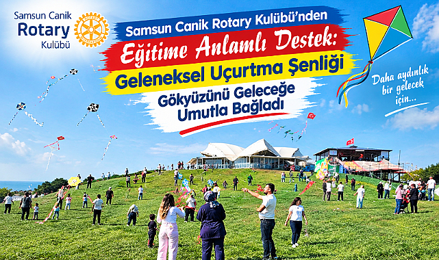 Samsun Canik Rotary Kulübü’nden Eğitime Anlamlı Destek: Geleneksel Uçurtma Şenliği Gökyüzünü Geleceğe Umutla Bağladı