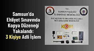 Samsun'da Ehliyet Sınavında Kopya Düzeneği Yakalandı: 3 Kişiye Adli İşlem