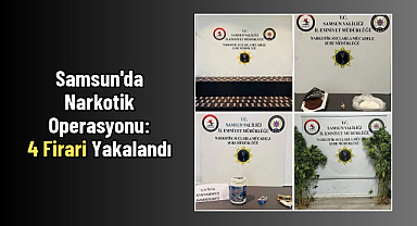 Samsun'da Narkotik Operasyonu: 4 Firari Yakalandı