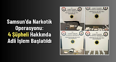 Samsun'da Narkotik Operasyonu: 4 Şüpheli Hakkında Adli İşlem Başlatıldı