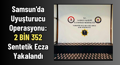 Samsun'da Uyuşturucu Operasyonu: 2 BİN 352 Sentetik Ecza Yakalandı