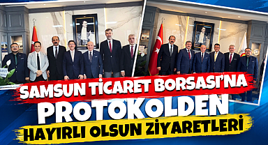 Samsun Ticaret Borsası’na Protokolden Hayırlı Olsun Ziyaretleri